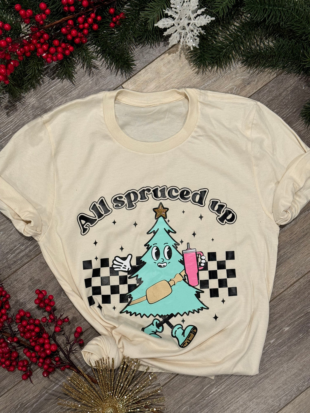 All Spruced Up T-Shirt, Crewneck Sweatshirt Christmas 2023
