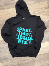 Load image into Gallery viewer, Jesus is King &amp; Sorry. Cant. Jesus. Bye. Adult/Youth Hoodie - SHIPS FREE