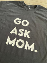 Load image into Gallery viewer, Go Ask Mom T-shirt